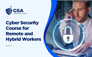 Course banner for Cyber Security Course for Remote and Hybrid Workers by Global Safety Academy, depicting a businessman in a white shirt and tie next to a digital padlock icon overlay on a computer screen